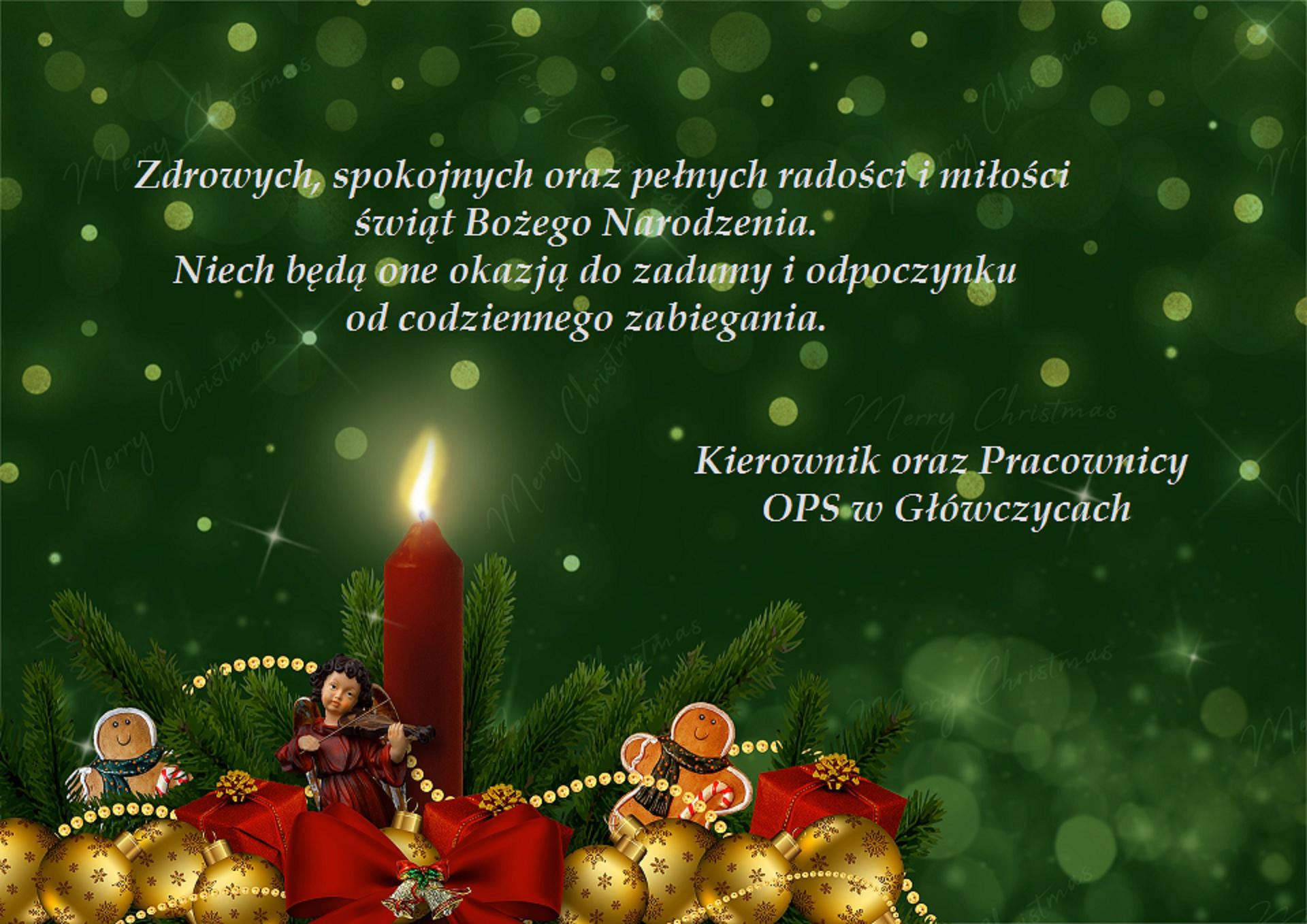 Zdrowych, spokojnych oraz pełnych radości i miłości świąt Bożego Narodzenia. Niech będą one okazją do zadumy i odpoczynku od codziennego zabiegania. Kierownik oraz Pracownicy OPS w Główczycach.